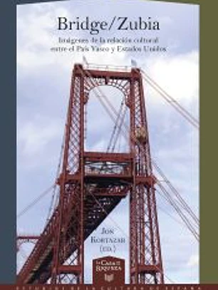 Bridge/Zubia: imágenes de la relación cultural entre el País Vasco y Estados Unidos