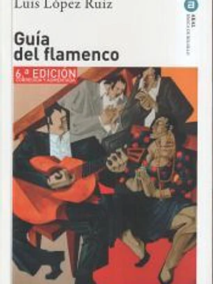 Guía del Flamenco: 6.ª edición corregida y aumentada