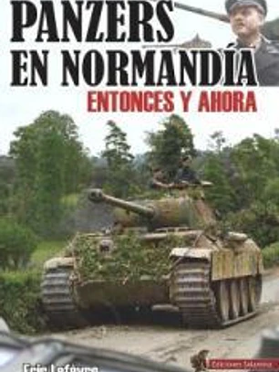 Panzers en Normandía: Entonces y ahora