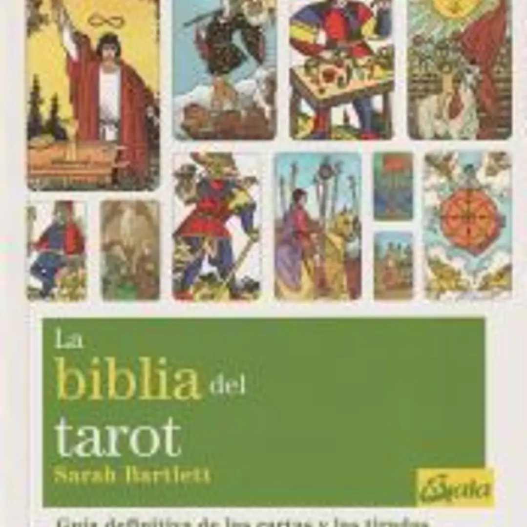 La biblia del tarot : la guía definitiva de las cartas y las tiradas 1