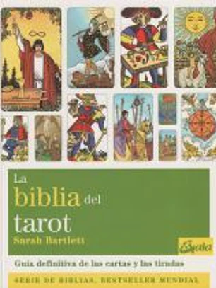 La biblia del tarot : la guía definitiva de las cartas y las tiradas