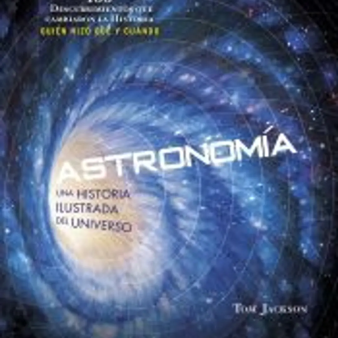Astronomía: Una Historia Ilustrada del Universo 1
