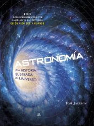 Astronomía: Una Historia Ilustrada del Universo