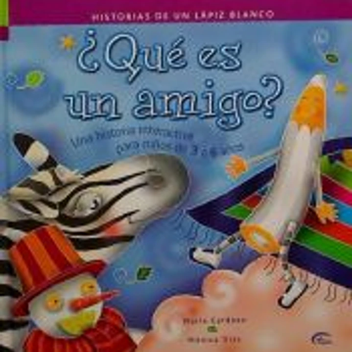 ¿QUE ES UN AMIGO? (HISTORIAS DE UN LAPIZ BLANCO): UNA HISTORIA INTERACTIVA PARA NIÑOS DE 3 A 6 AÑOS 1
