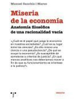 Miseria de la economía: Anatomía filosófica de una racionalidad vacía