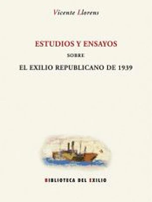 Estudios y ensayos sobre el exilio republicano de 1939. Edición, estudio introductorio y notas de Manuel Aznar Soler