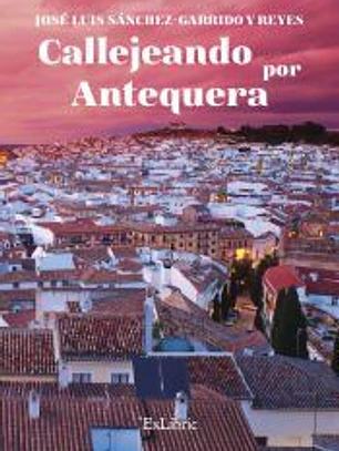 CALLEJEANDO POR ANTEQUERA