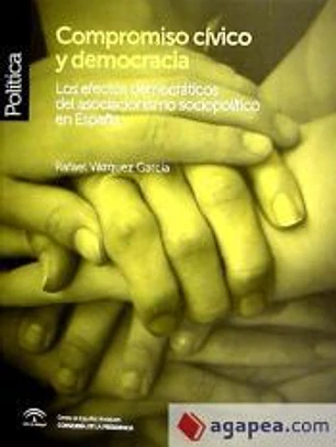 Compromiso cívico y democracia: Los efectos democráticos del asociacionismo sociopolítico en España