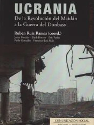 Ucrania. De la Revolución del Maidán a la Guerra del Donbass