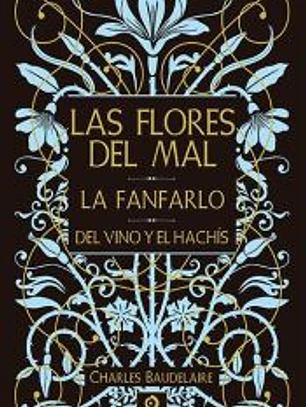 LAS FLORES DEL MAL / LA FANFARLO / DEL VINO Y EL HACHÍS