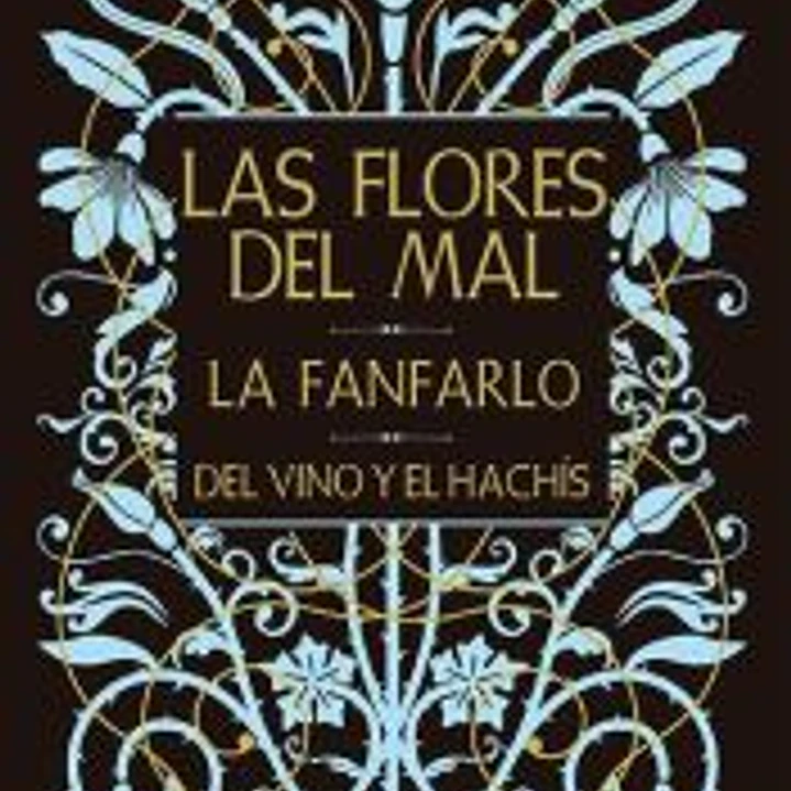 LAS FLORES DEL MAL / LA FANFARLO / DEL VINO Y EL HACHÍS 1