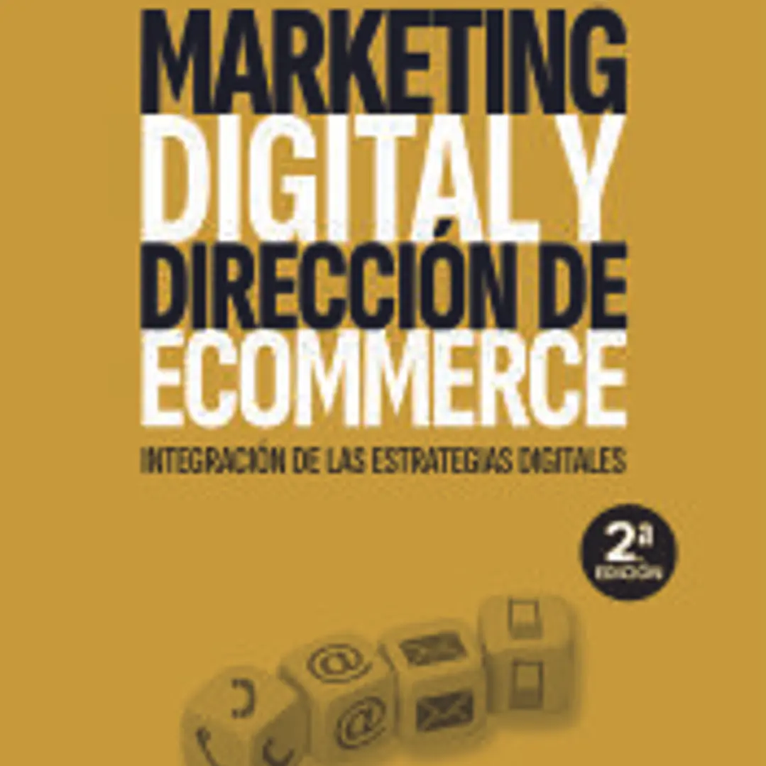 Marketing digital y dirección de ecommerce: Integración de las estrategias digitales 1