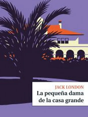 LA PEQUEÑA DAMA DE LA CASA GRANDE