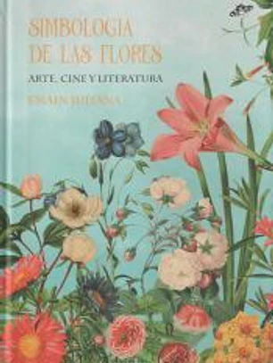 Simbología de las flores. Arte, cine y literatura.