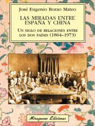 Las miradas entre España y China. Un siglo de relaciones entre los dos países (1864-1973)