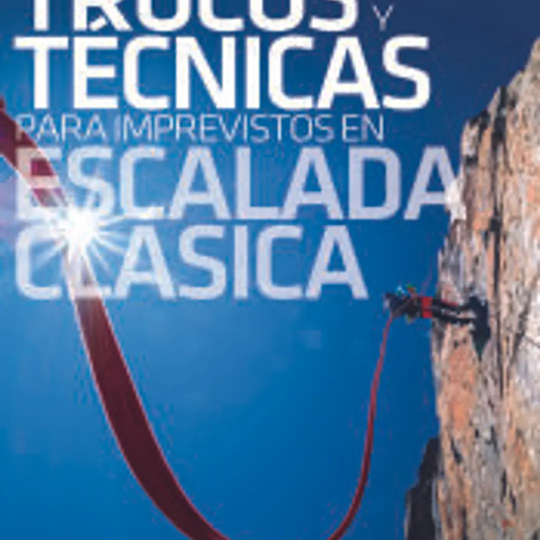 Trucos y técnicas para imprevistos en escalada clásica 1