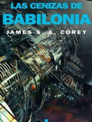 Las cenizas de Babilonia (The Expanse 6)