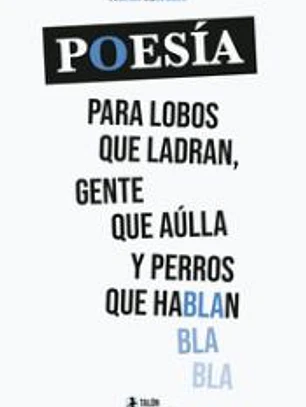 Poesía para lobos que ladran gente que aúlla y perros que hablan
