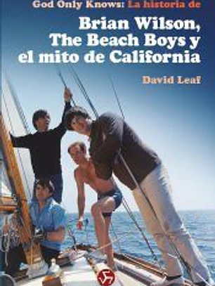 God Only Knows: La historia de Brian Wilson, The Beach Boys y el mito de California