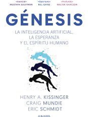 Génesis. La inteligencia artificial, la esperanza y el espíritu humano