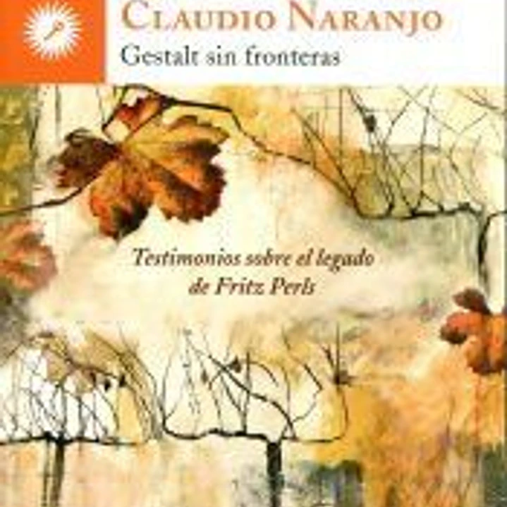 Gestalt sin fronteras: testimonios sobre el legado de Fritz Perls 1