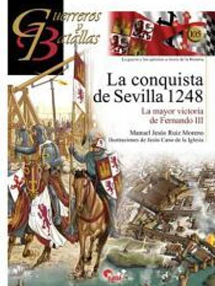 La conquista de Sevilla 1248: La mayor victoria de Fernando III