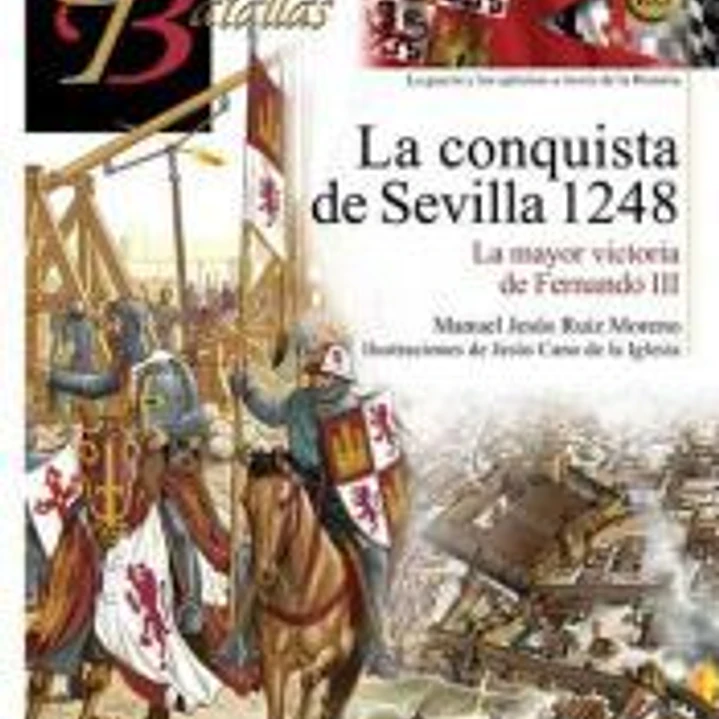 La conquista de Sevilla 1248: La mayor victoria de Fernando III 1