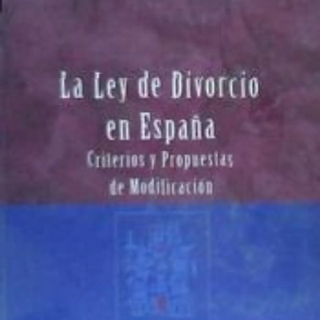 LA LEY DE DIVORCIO EN ESPAÑA, CRITERIOS Y PROPUESTAS DE MODIFICACIÓN 1