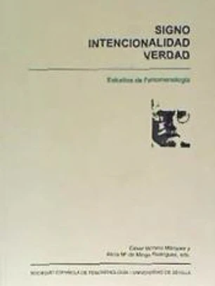 Signo, intencionalidad, verdad : estudios de fenomenología : actas del V Congreso Internacional de Fenomenología, celebrado en Sevilla, del 6 al 10 de noviembre de 2000