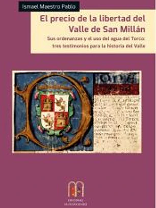 El precio de la libertad del Valle de San Millán, sus ordenanzas y el uso del agua del Torco: Tres testimonios para la historia del Valle