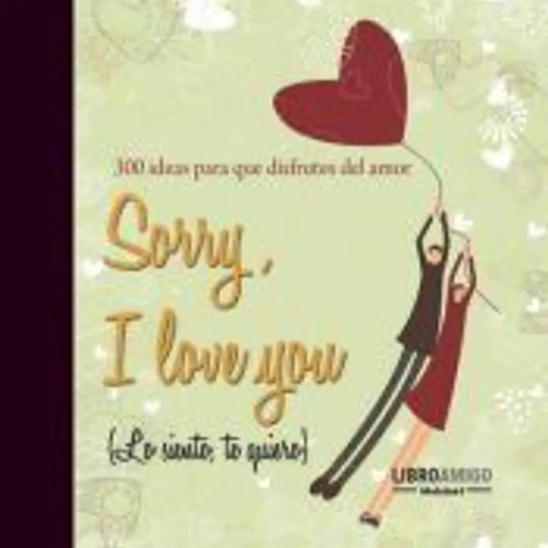 SORRY, I LOVE YOU (LO SIENTO, TE QUIERO). 1