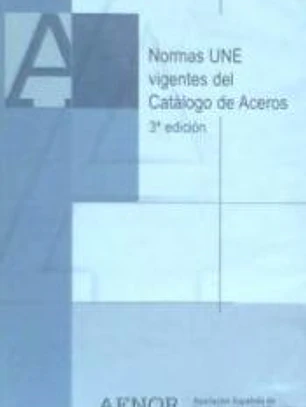 Normas UNE vigentes del Catálogo de Aceros (3ª edición). CD-ROM