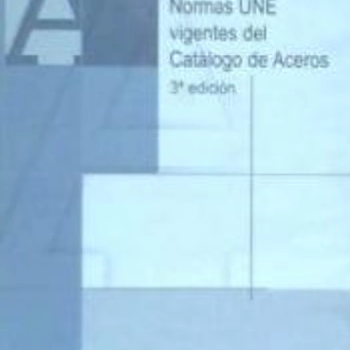 Normas UNE vigentes del Catálogo de Aceros (3ª edición). CD-ROM 1