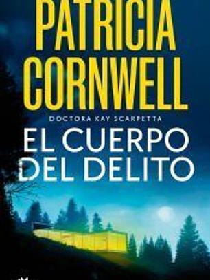 El cuerpo del delito (Doctora Kay Scarpetta 2)
