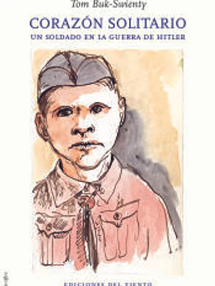 CORAZON SOLITARIO . Un soldado en la guerra de Hitler