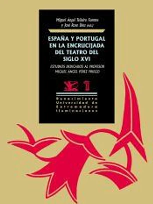 España y Portugal en la encrucijada del teatro del siglo XVI