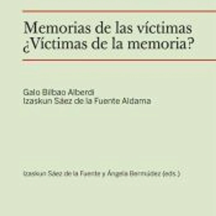 Memorias de las víctimas. ¿Víctimas de la memoria? 1