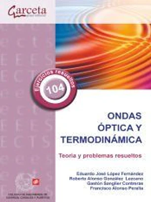 Ondas, óptica y termodinámica: Teoría y problemas resueltos