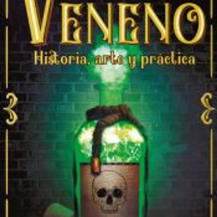 Veneno: Historia, arte y práctica 1