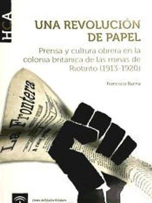 Una revolución de papel, (1913-1920) : prensa y cultura obrera en la colonia británica de las minas de Riotinto