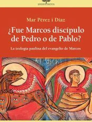 ¿Fue Marcos discípulo de Pedro o de Pablo?