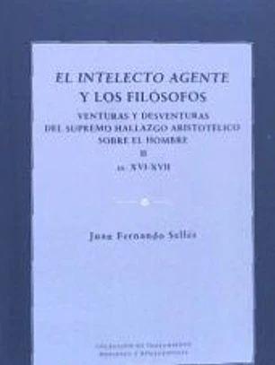 El intelecto agente y los filósofos. Venturas y desventuras del supremo hallazgo aristotélico sobre el hombre