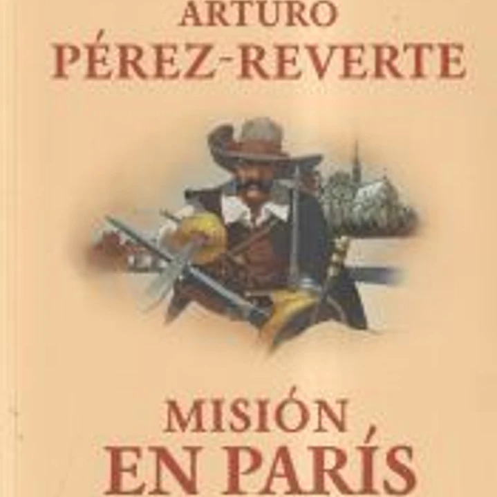 Misión en París (Las aventuras del capitán Alatriste 8) 1