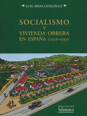 Socialismo y vivienda obrera en España (1926-1939)