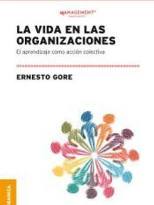 La Vida En Las Organizaciones: El Aprendizaje Como Acción Colectiva