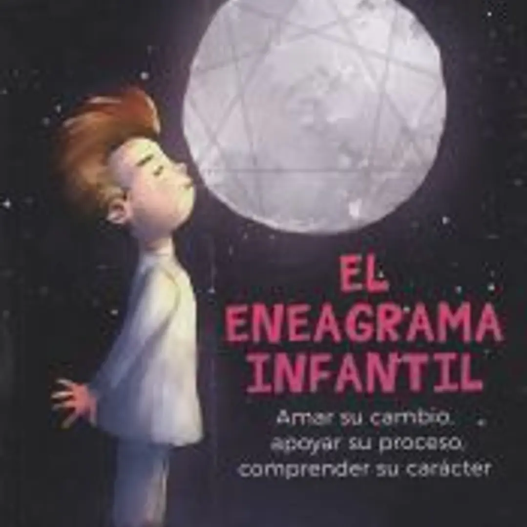 El eneagrama infantil. Amar su cambio, apoyar su proceso comprender su carácter 1