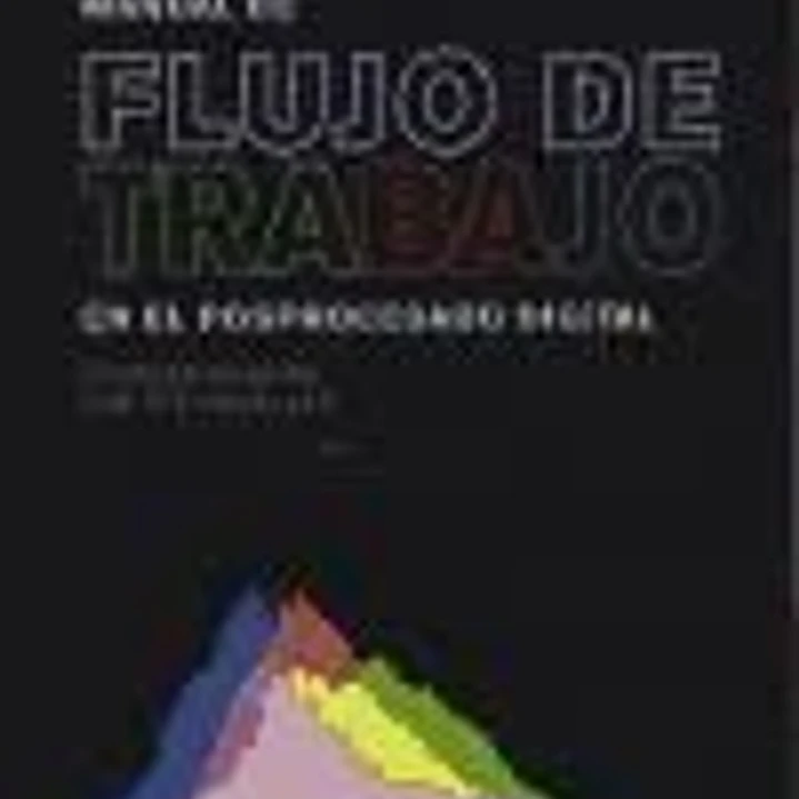 Manual de flujo de trabajo en el posprocesado digital 1