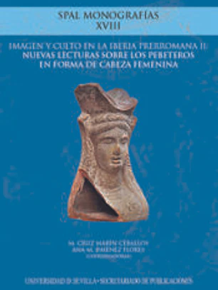 imagen y culto en la Iberia prerromana II: nuevas lecturas sobre los pebeteros en forma de cabeza femenina
