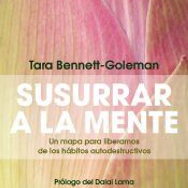 Susurrar a la mente: un mapa para liberarnos de los hábitos autodestructivos 1
