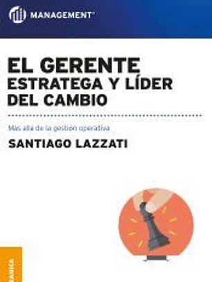 El Gerente: estratega y líder del cambio